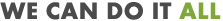 WE CAN DO IT ALL